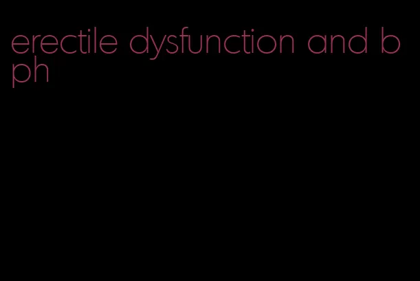 erectile dysfunction and bph