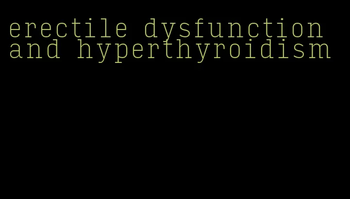 erectile dysfunction and hyperthyroidism