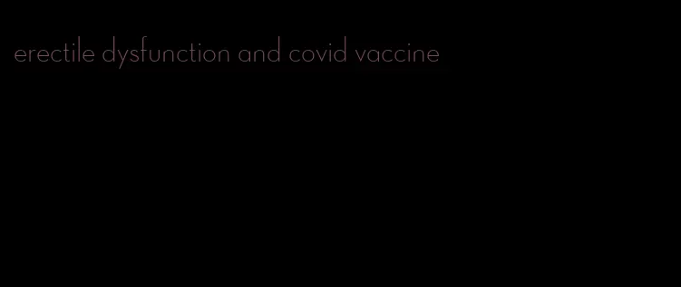 erectile dysfunction and covid vaccine