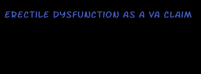 erectile dysfunction as a va claim