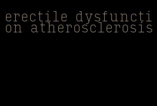 erectile dysfunction atherosclerosis