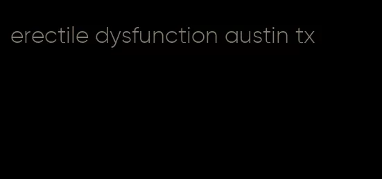 erectile dysfunction austin tx