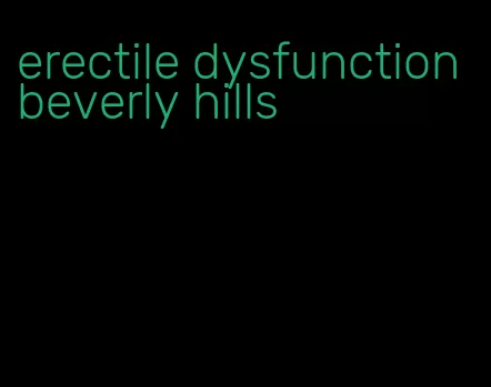 erectile dysfunction beverly hills