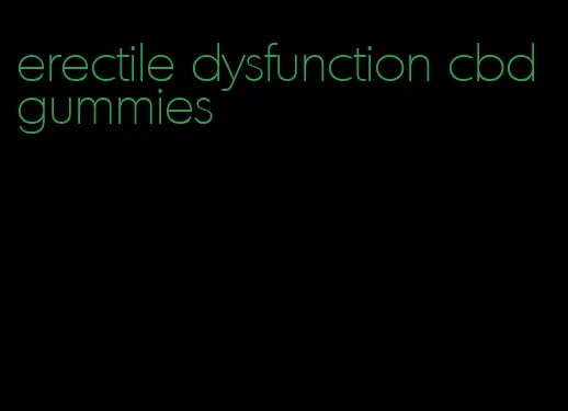 erectile dysfunction cbd gummies