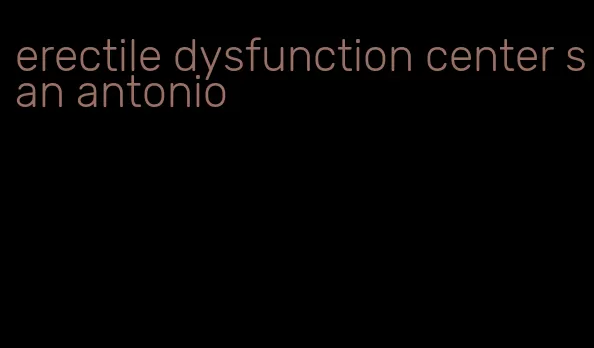 erectile dysfunction center san antonio