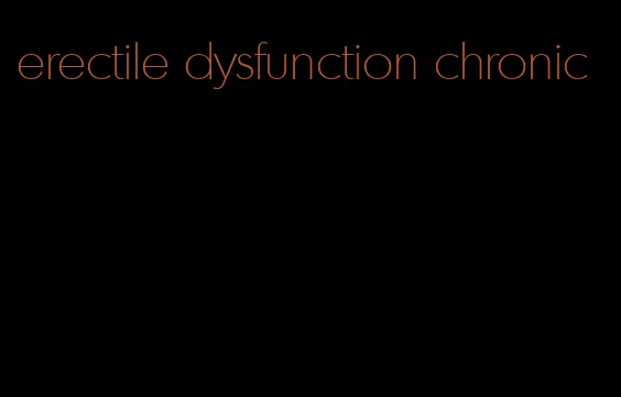 erectile dysfunction chronic