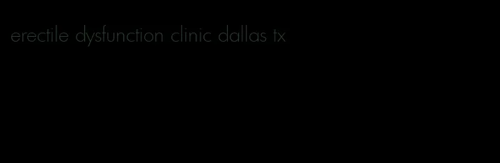 erectile dysfunction clinic dallas tx