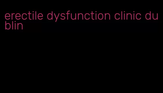 erectile dysfunction clinic dublin