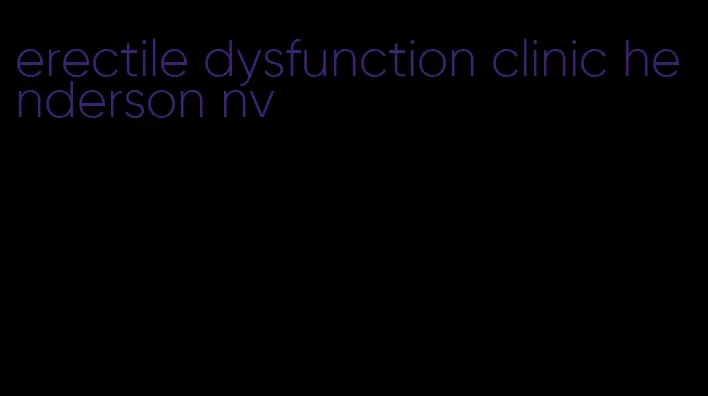 erectile dysfunction clinic henderson nv