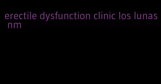 erectile dysfunction clinic los lunas nm