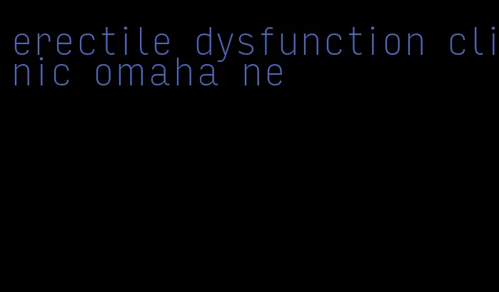 erectile dysfunction clinic omaha ne