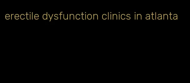 erectile dysfunction clinics in atlanta