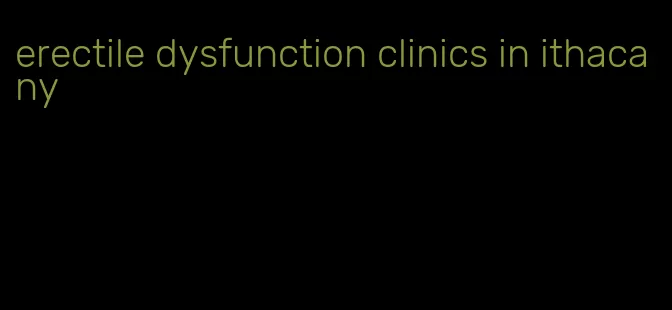 erectile dysfunction clinics in ithaca ny