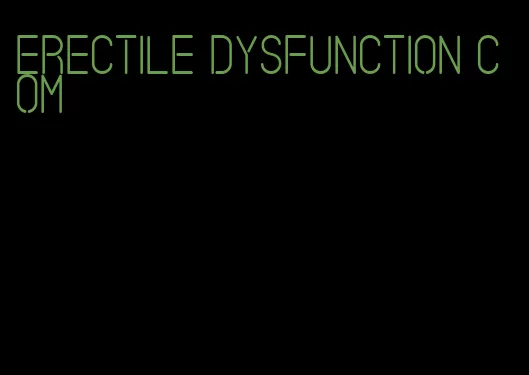 erectile dysfunction com