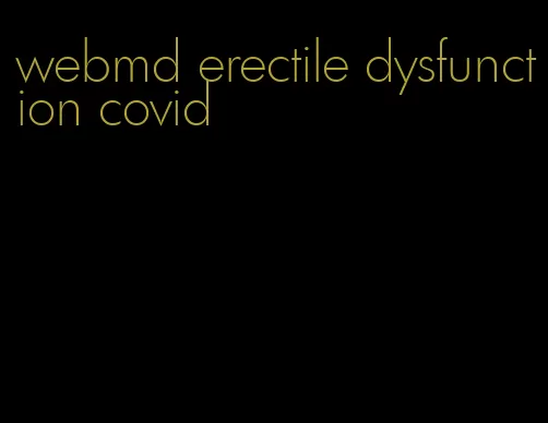 webmd erectile dysfunction covid