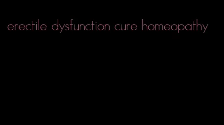 erectile dysfunction cure homeopathy