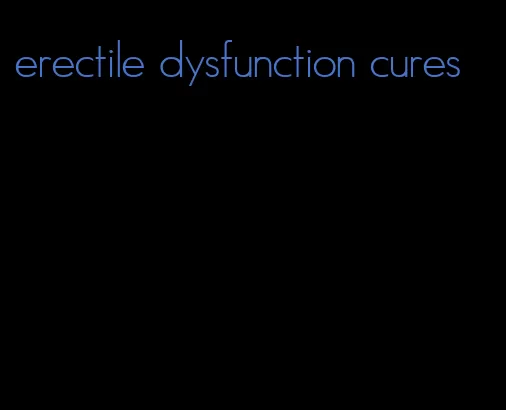 erectile dysfunction cures