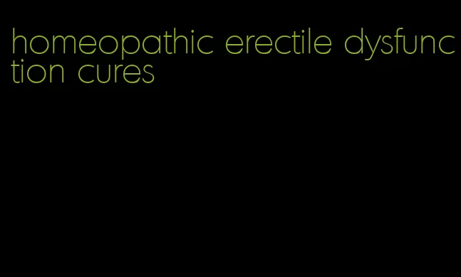 homeopathic erectile dysfunction cures