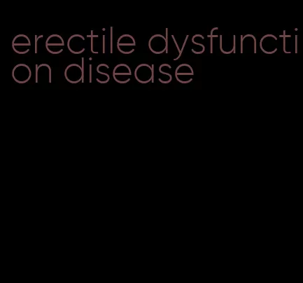 erectile dysfunction disease