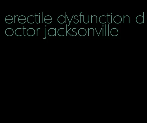 erectile dysfunction doctor jacksonville