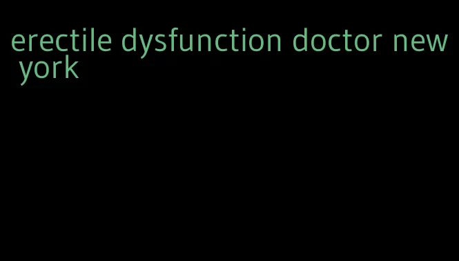 erectile dysfunction doctor new york