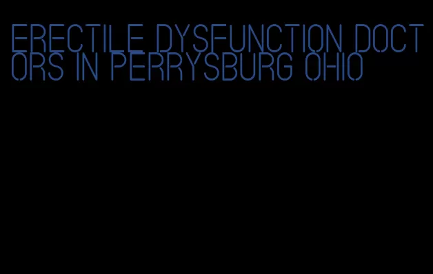 erectile dysfunction doctors in perrysburg ohio