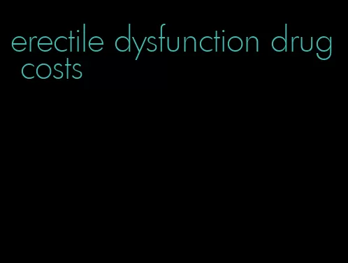 erectile dysfunction drug costs