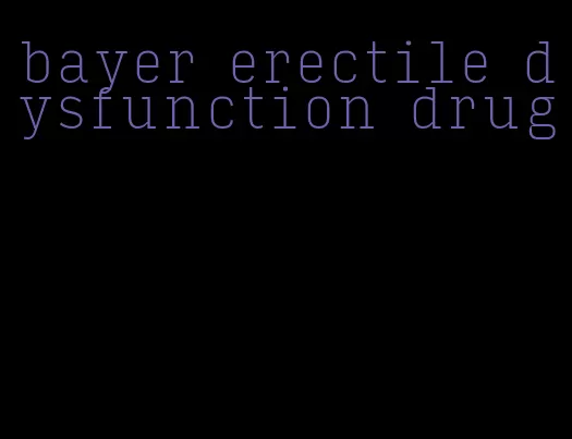 bayer erectile dysfunction drug