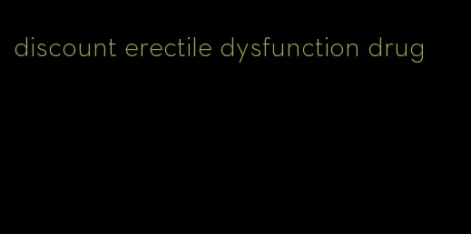 discount erectile dysfunction drug