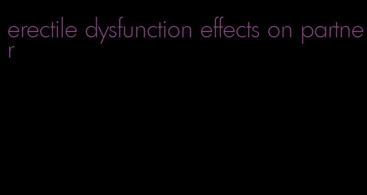 erectile dysfunction effects on partner