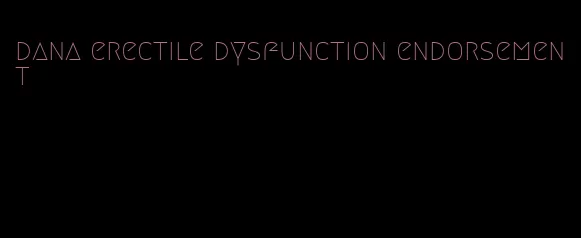 dana erectile dysfunction endorsement