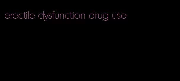 erectile dysfunction drug use