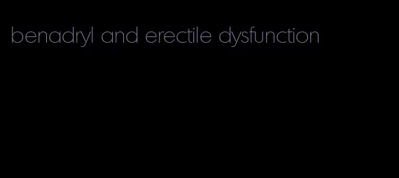 benadryl and erectile dysfunction