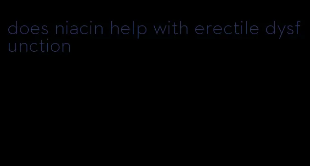 does niacin help with erectile dysfunction