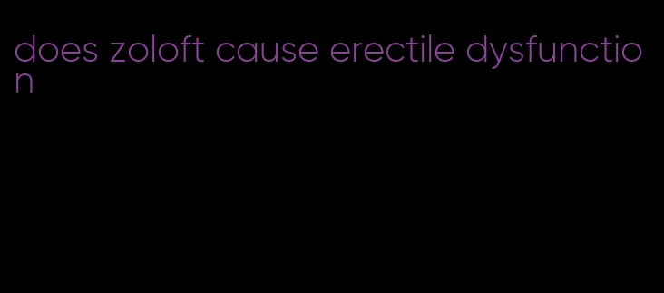 does zoloft cause erectile dysfunction