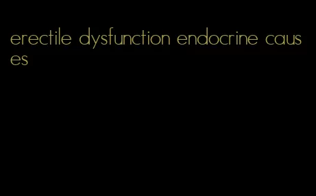 erectile dysfunction endocrine causes