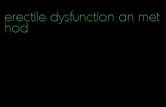 erectile dysfunction an method