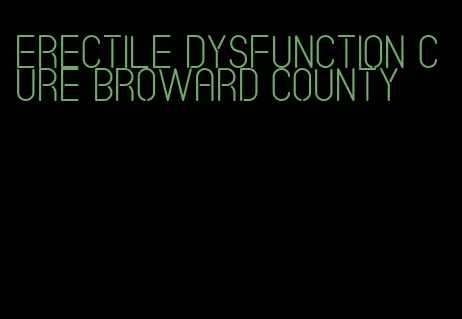 erectile dysfunction cure broward county