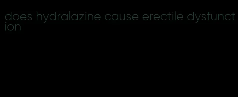 does hydralazine cause erectile dysfunction