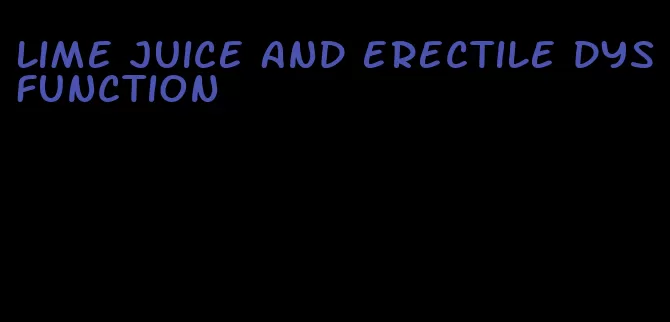 lime juice and erectile dysfunction