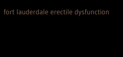 fort lauderdale erectile dysfunction