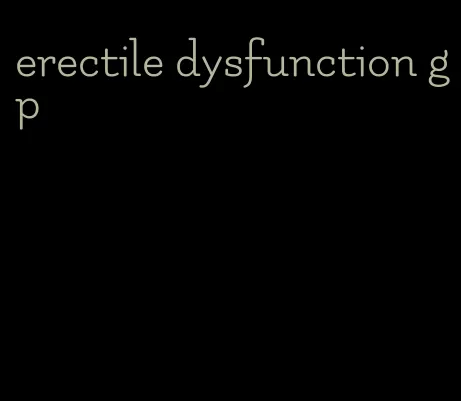 erectile dysfunction gp