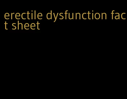 erectile dysfunction fact sheet