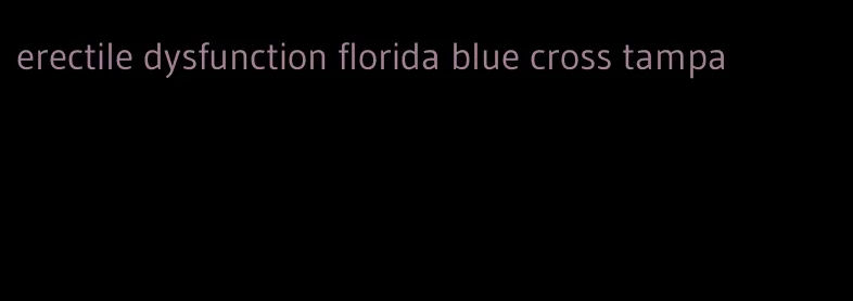 erectile dysfunction florida blue cross tampa