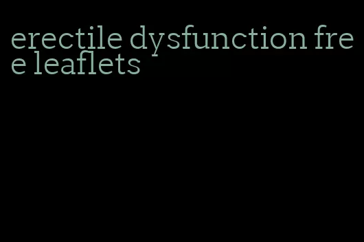 erectile dysfunction free leaflets