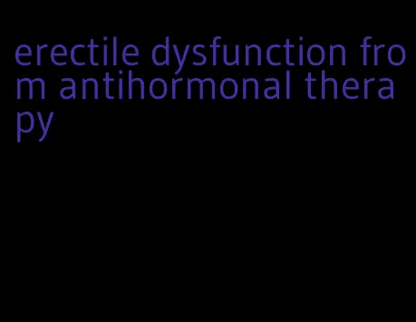 erectile dysfunction from antihormonal therapy