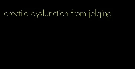 erectile dysfunction from jelqing