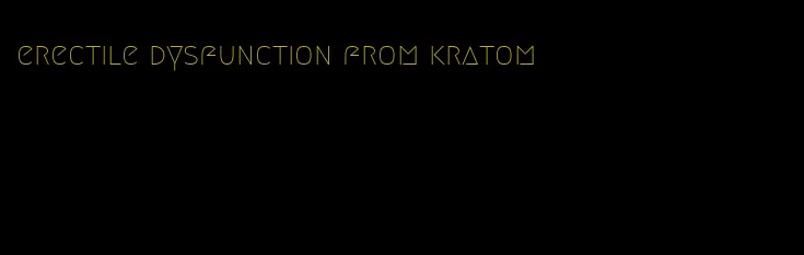 erectile dysfunction from kratom