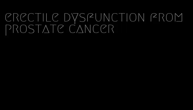 erectile dysfunction from prostate cancer