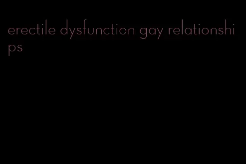 erectile dysfunction gay relationships